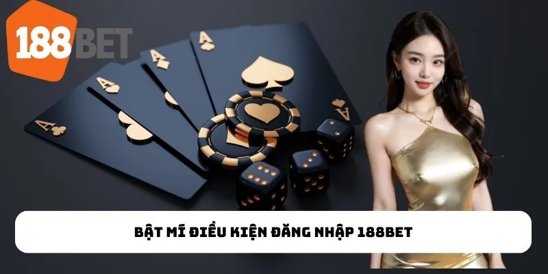 Điều Kiện Cần Thiết Để Đăng Nhập 188BET Dành Cho Tân Thủ