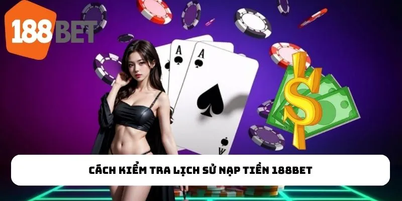 Giải Đáp Các Thắc Mắc Phổ Biến Khi Nạp Tiền 188BET