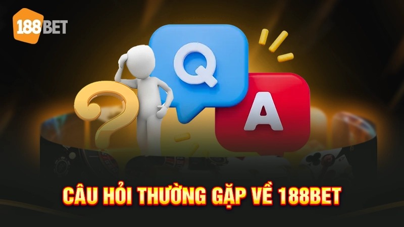 FAQs 188BET – giải đáp những thắc mắc thường gặp khi tham gia