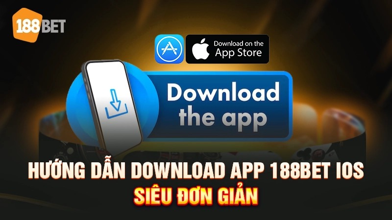 Hướng dẫn cài đặt app 188BET trên iOS cực nhanh, cực dễ